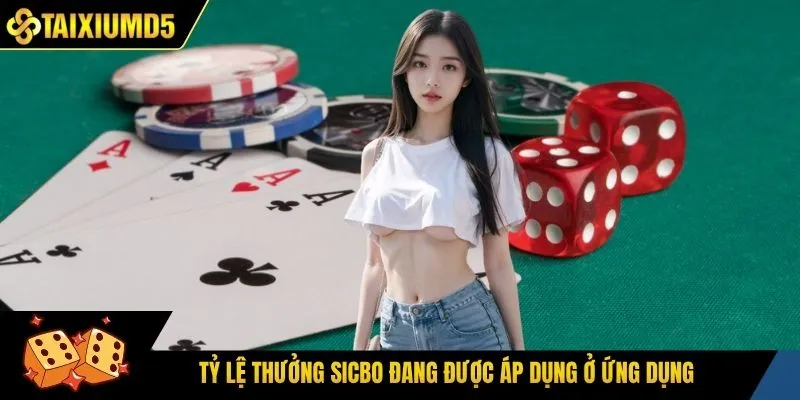 Tỷ lệ thưởng sicbo đang được áp dụng ở ứng dụng