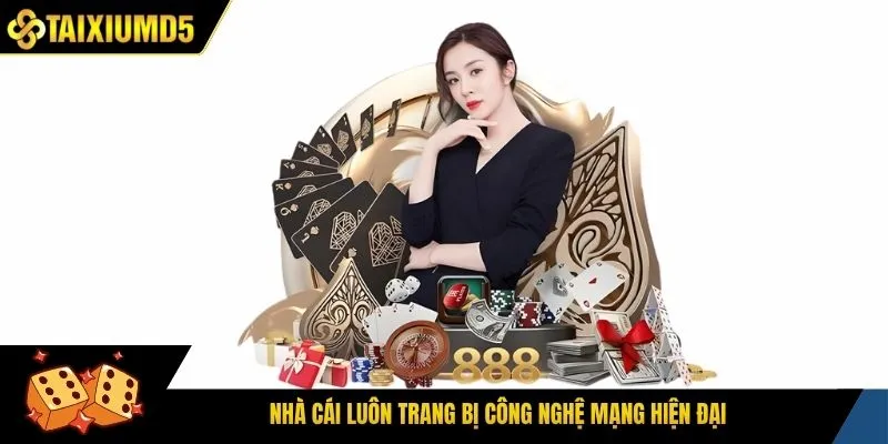 Nhà cái luôn trang bị công nghệ mạng hiện đại