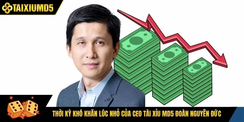 Thời kỳ khó khăn lúc nhỏ của CEO tài xỉu Md5 Đoàn Nguyên Đức