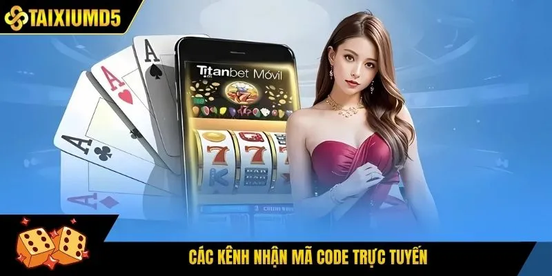 Các kênh nhận mã code trực tuyến