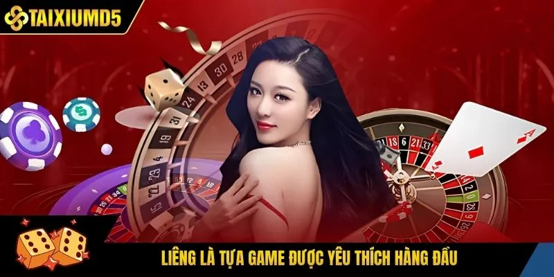 Liêng là tựa game được yêu thích hàng đầu